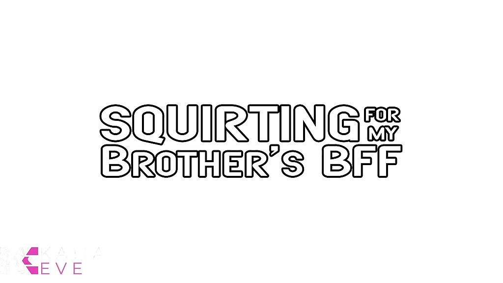 squirting for my step-brother s best friend (Kaiia Eve) squirting for my step-brother s best friend (Kaiia Eve)
