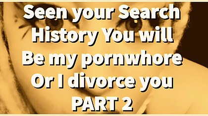 PART 2 Seen your Search History You will be my pornwhore or I divorce you by Goddess Lana