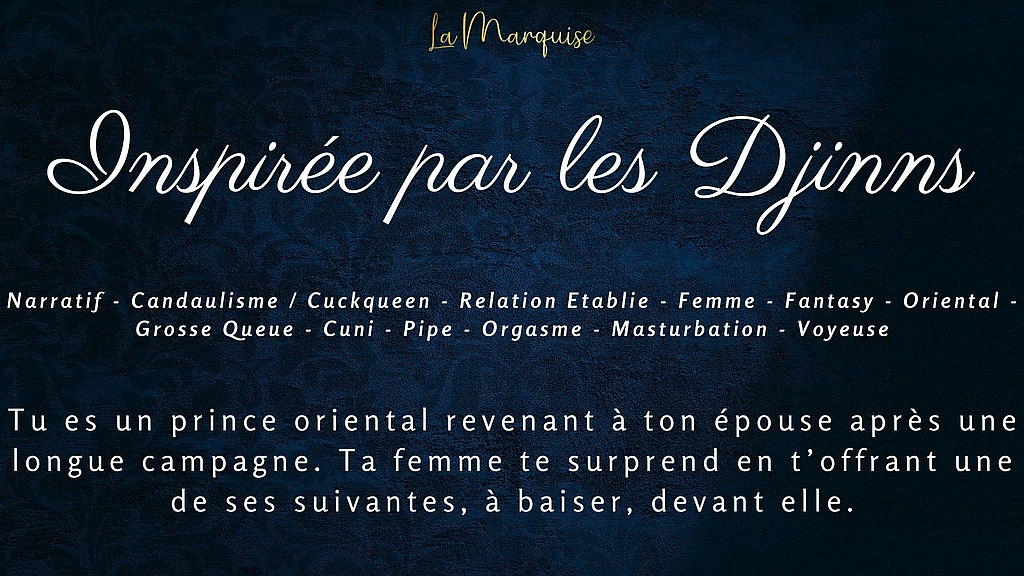inspiree par les djinns - french audio porn cuckqueen (LaMarquise) inspiree par les djinns - french audio porn cuckqueen (LaMarquise)
