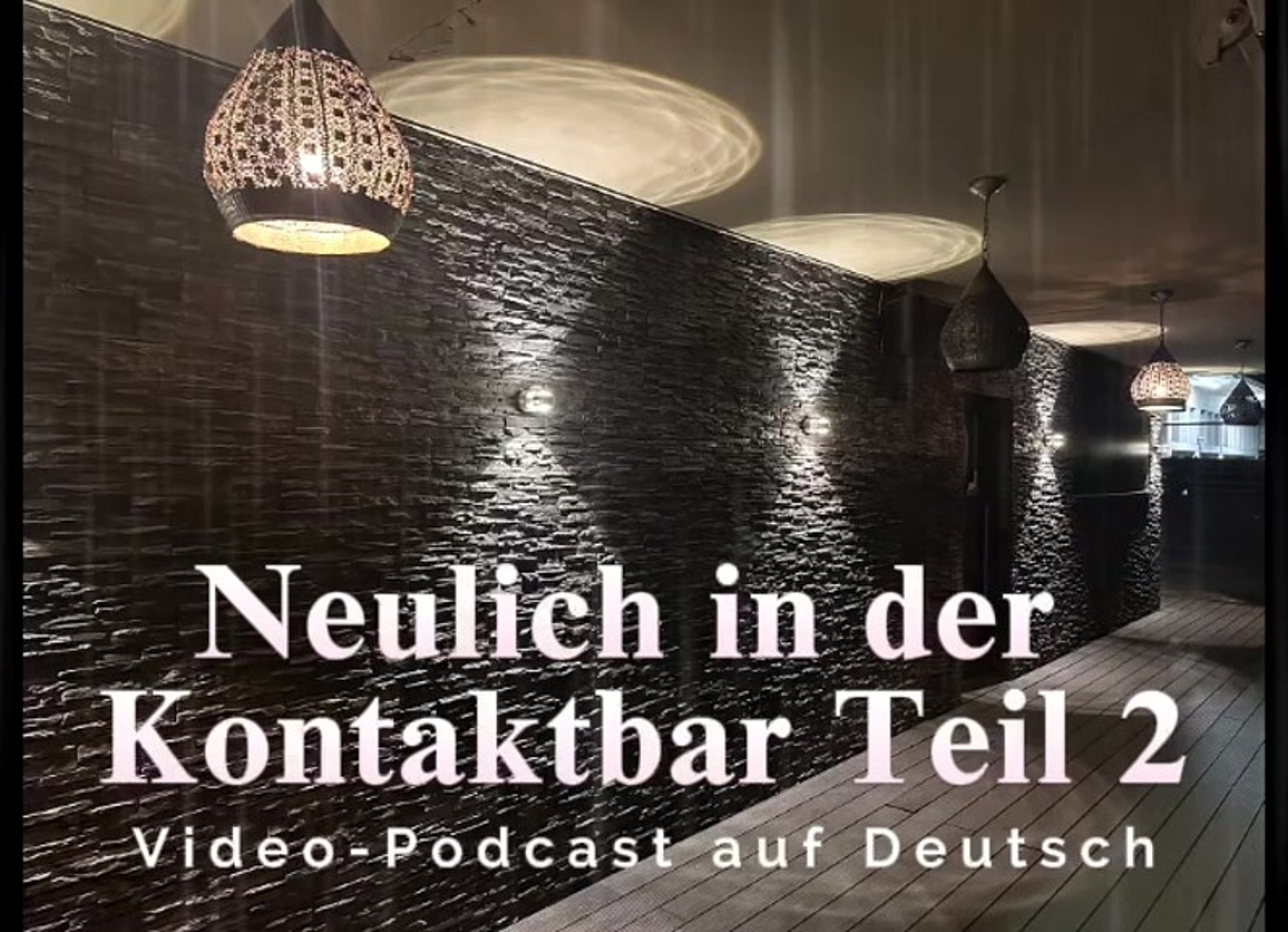 Neulich In Der Kontaktbar Teil 2 - Video-Podcast Auf Deutsch