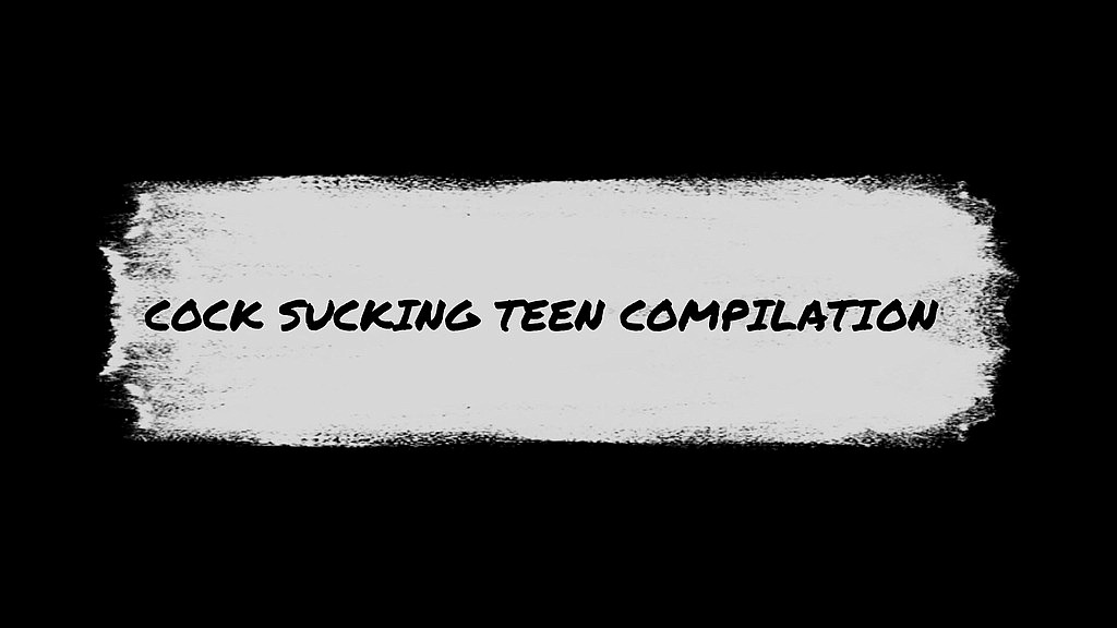 cock sucking teen compilation (Horny Micky, Kinky Chloe) cock sucking teen compilation (Horny Micky, Kinky Chloe)