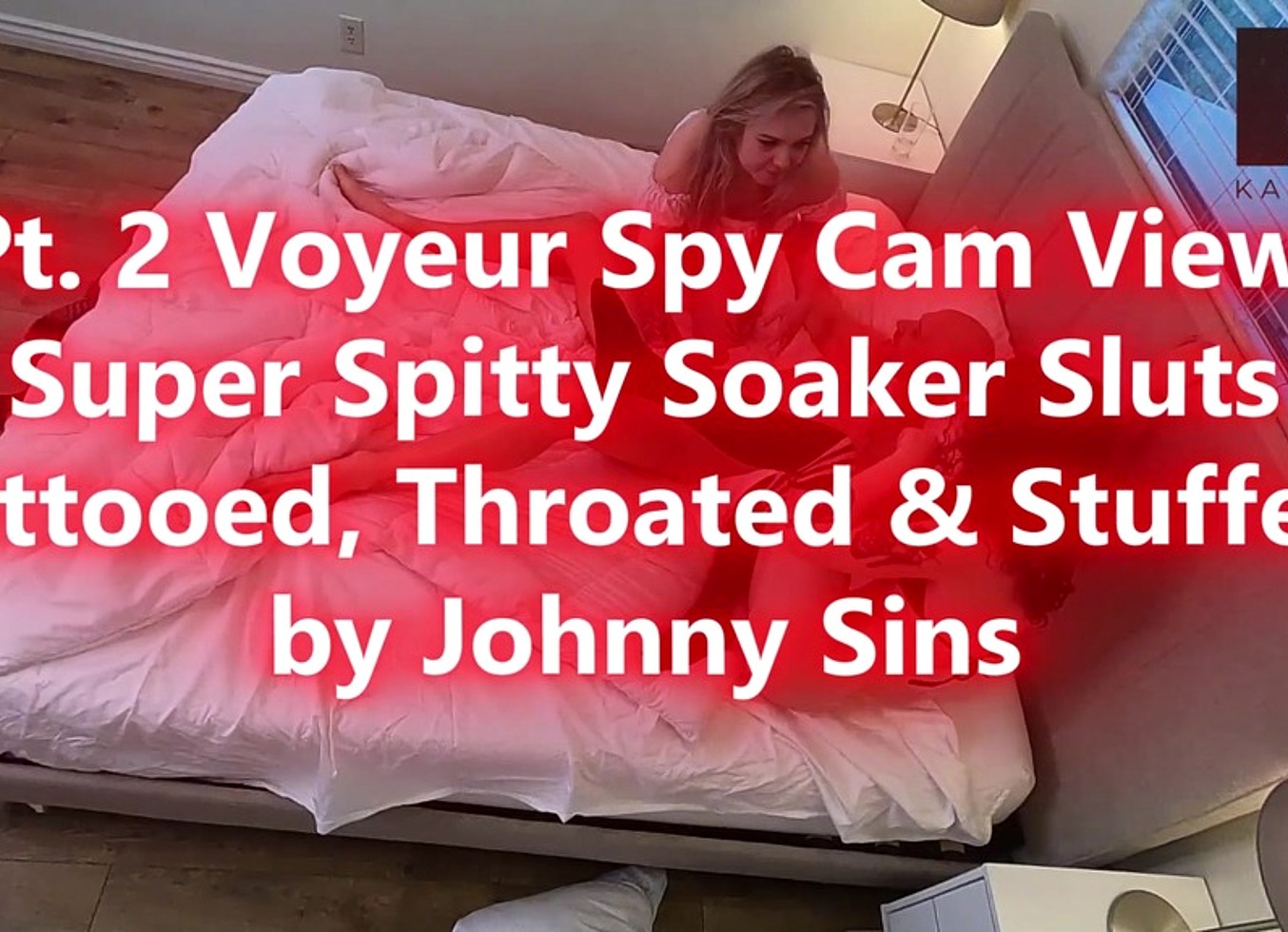 Pt. 2 Voyeur Spy Cam View: Super Spitty Soaker Sluts: Tattooed, Throated & Stuffed