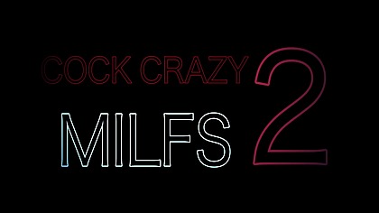 Cock crazy milfs_2 (4 scenes)