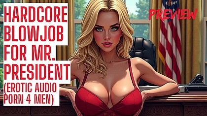 Hardcore Blowjob For Mr. President Audio Porn