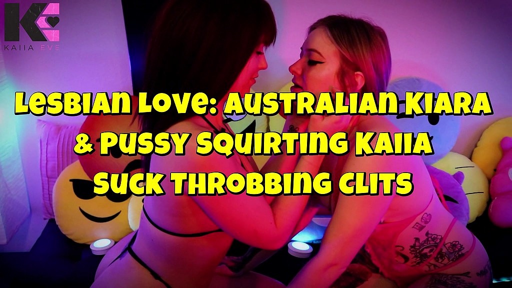 lesbian love: australian kiara & pussy squirting kaiia suck throbbing clits (Kaiia Eve, Kiara Edwards) lesbian love: australian kiara & pussy squirting kaiia suck throbbing clits (Kaiia Eve, Kiara Edwards)