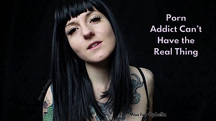 Porn Addict Can't Have the Real Thing - Femdom Verbal Humiliation