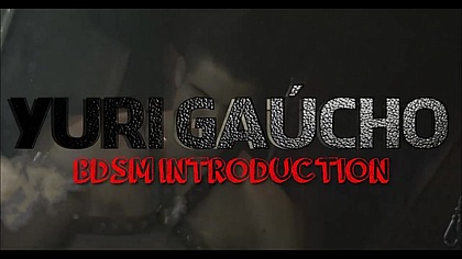 YURI GAUCHO - BDSM Introduction