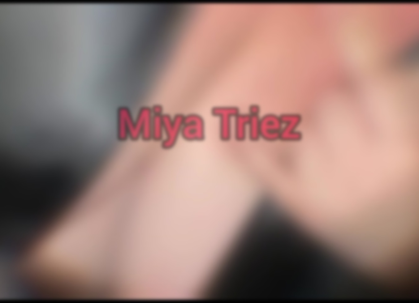 Miyatriez - Leaked Compilation
