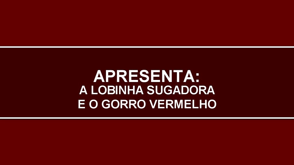 lobinha sugadora e o gorro vermelho (Duda Cdzinha, Negrorn) lobinha sugadora e o gorro vermelho (Duda Cdzinha, Negrorn)
