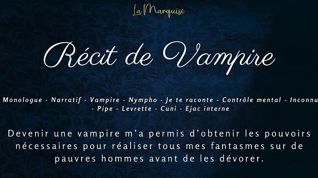 recit de vampire - french audio horny vampire (LaMarquise) recit de vampire - french audio horny vampire (LaMarquise)