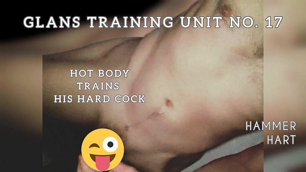 glans training unit no. 17 - hot body trains his hard cock (Hammer Hart) glans training unit no. 17 - hot body trains his hard cock (Hammer Hart)