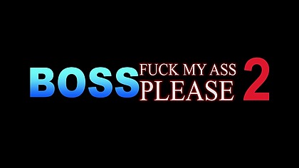 Boss fuck my ass please_2 (4 scenes)