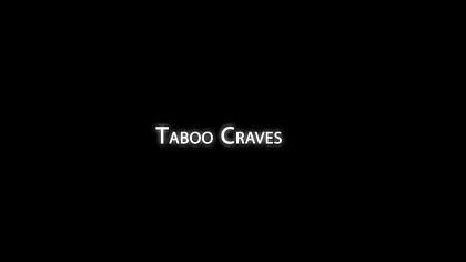 Taboo craves (4 scenes)