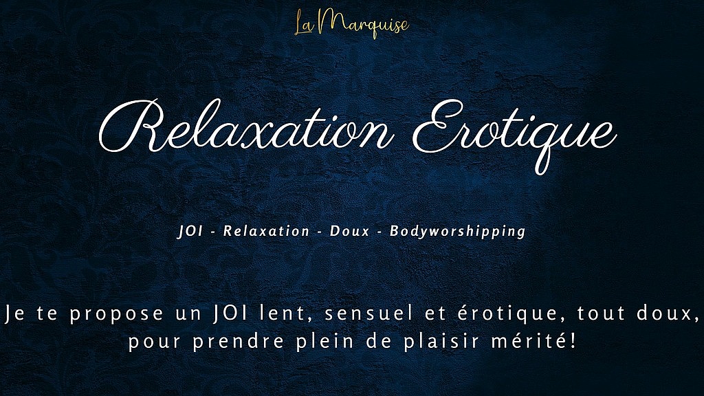 relaxation erotique - gentle relaxing joi french (LaMarquise) relaxation erotique - gentle relaxing joi french (LaMarquise)
