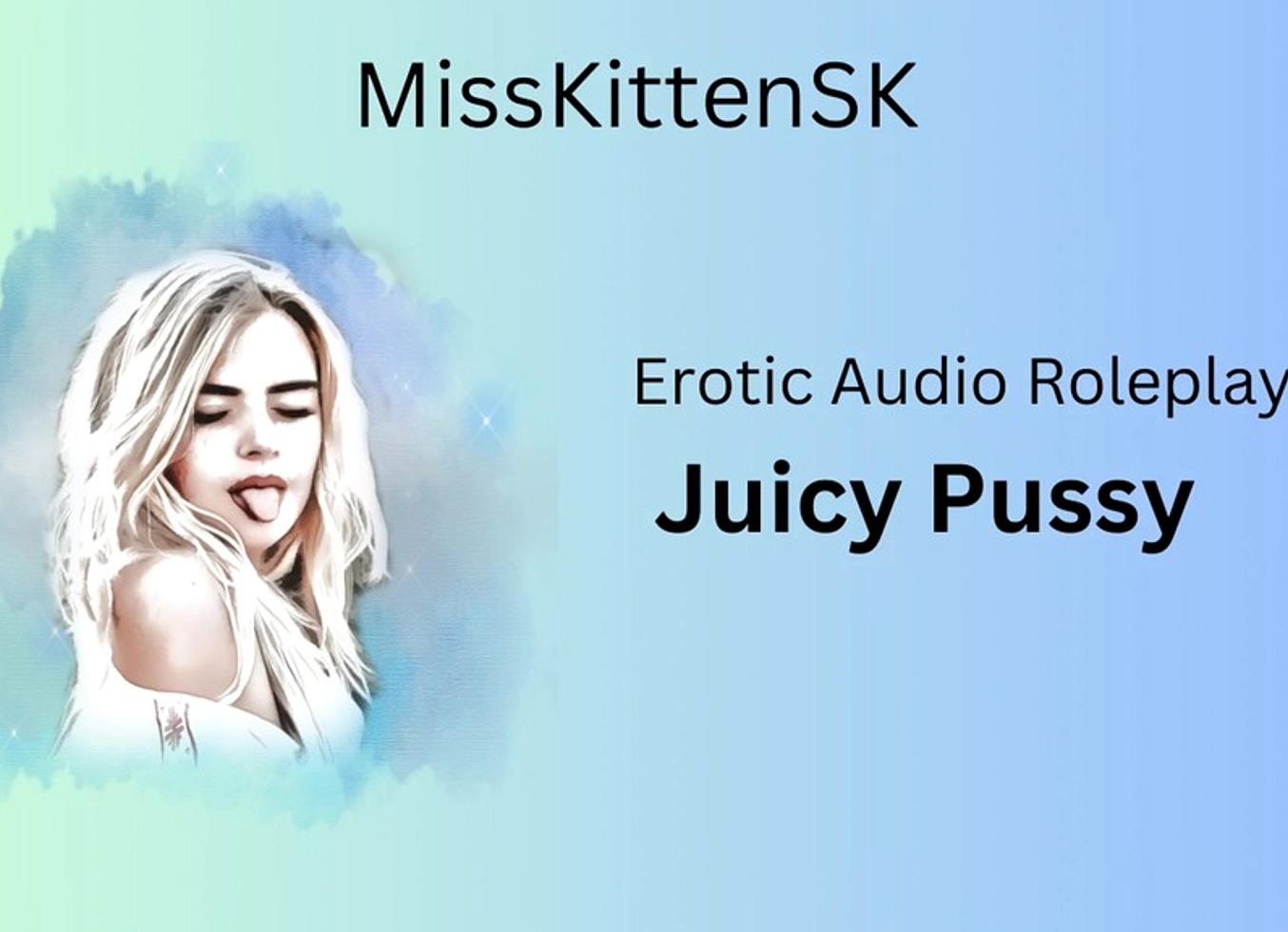 My Juicy Pussy (English Accent & All Around Dirty Girl)