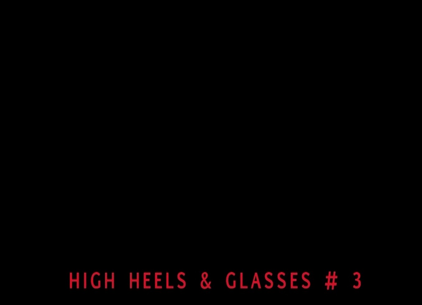 High Heels & Glasses 3 (Full Movies)