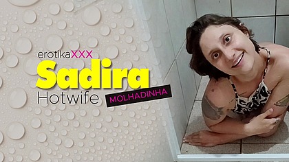Sadira Hotwife - Molhadinha - EROTIKAXXX - Cena completa