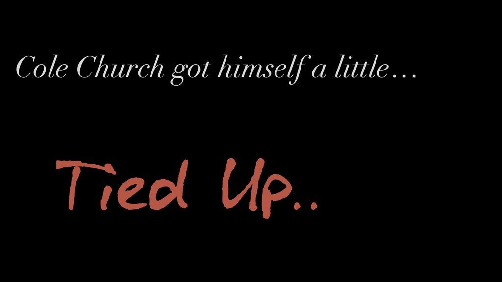 cole church gets a little tied up