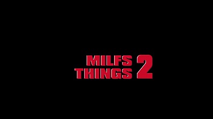 MIlfs things 2