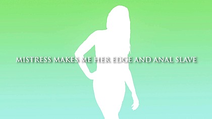Mistress Makes Me Her Edge And Anal Slave