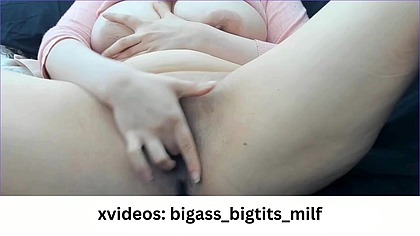 big ass- big tits- milf- pussy finger-