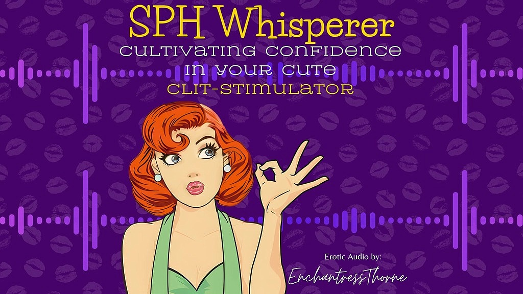 the sph whisperer: cultivating confidence in your cute clit-stimulator (EnchantressThorne) the sph whisperer: cultivating confidence in your cute clit-stimulator (EnchantressThorne)