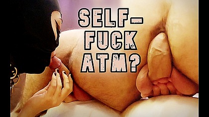 Self Fucking Ass to Mouth!