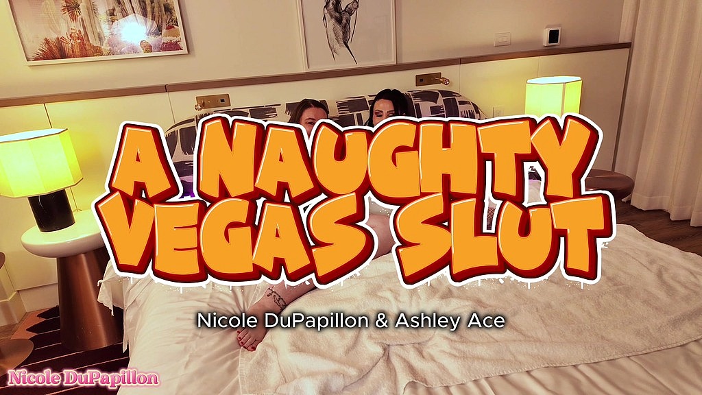 a naughty vegas slut (Nicole DuPapillon, Ashley Ace) a naughty vegas slut (Nicole DuPapillon, Ashley Ace)