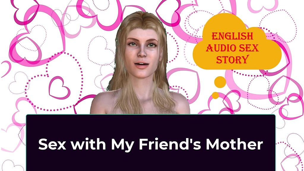 sex with my friend s mother - english audio sex story () sex with my friend s mother - english audio sex story ()
