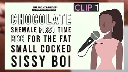 Clip 1 The Ebony Princess FIRST TIME CHOCOLATE DICK for the fat white boi