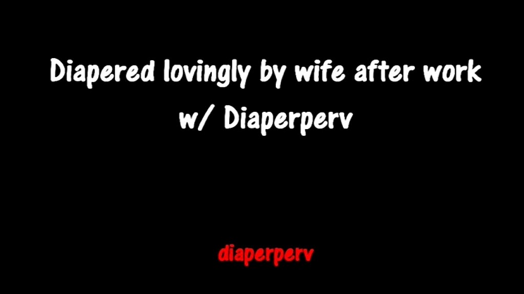 dl audio lovingly pampered by wife after work non-sexual (Diaperperv) dl audio lovingly pampered by wife after work non-sexual (Diaperperv)