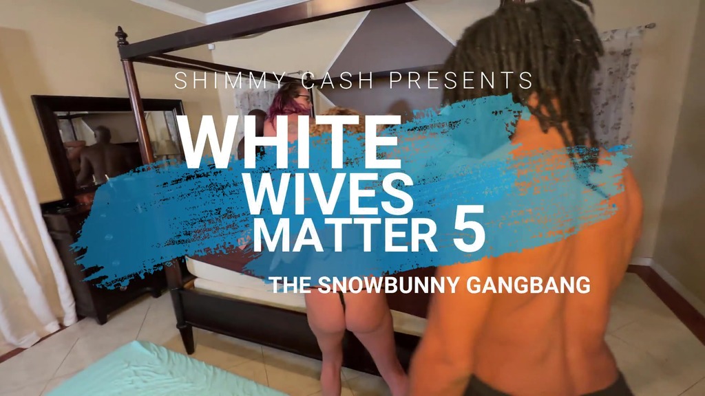white wives matter 5 - snowbunny bbc gangbang