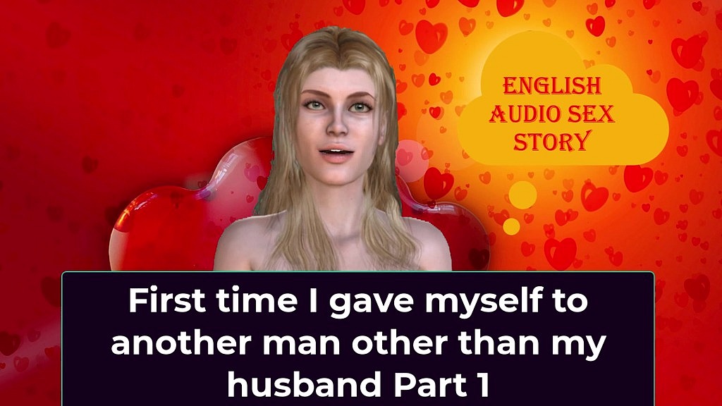 first time i gave myself to another man other than my husband part 1 - english audio sex story () first time i gave myself to another man other than my husband part 1 - english audio sex story ()