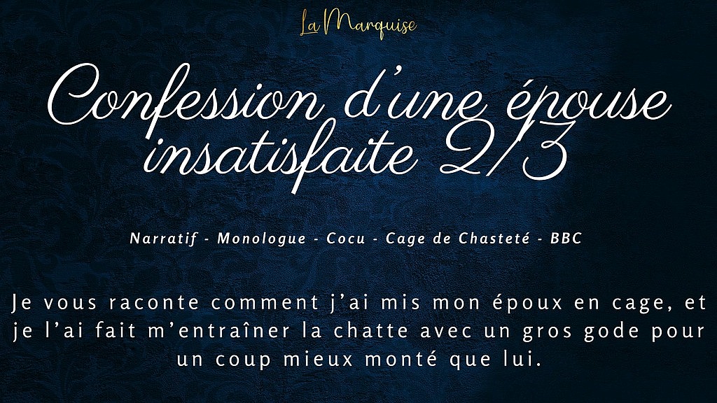 confession d une epouse insatisfaite 2 - french audio bbc cuck (LaMarquise) confession d une epouse insatisfaite 2 - french audio bbc cuck (LaMarquise)