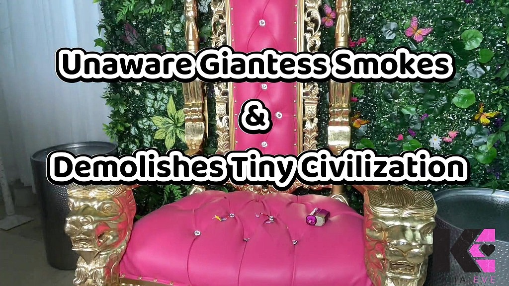 unaware giantess smokes & demolishes tiny civilization (Kaiia Eve) unaware giantess smokes & demolishes tiny civilization (Kaiia Eve)