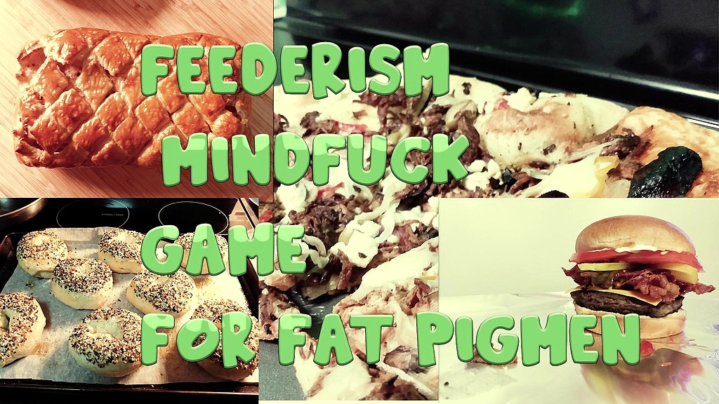 feederism mindfuck game for fat piggiemen (GoddessLana) feederism mindfuck game for fat piggiemen (GoddessLana)