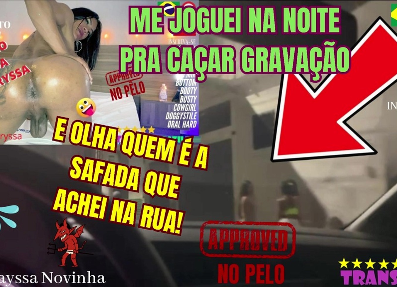 Me Joguei Na Noite Pra Cacar Gravacao E Olha Quem E A Safada Que Achei Na Rua