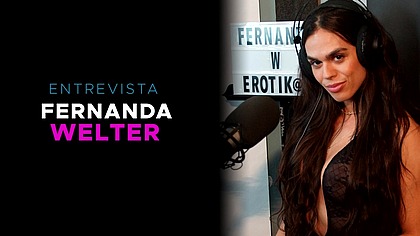 Podcast EROTIKAXXX - Entrevista com a atriz porno gaucha Fernanda Welter - PARTE 1