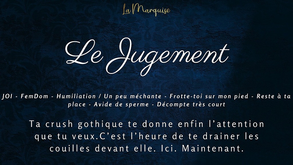 le jugement - french joi goth gf (LaMarquise) le jugement - french joi goth gf (LaMarquise)