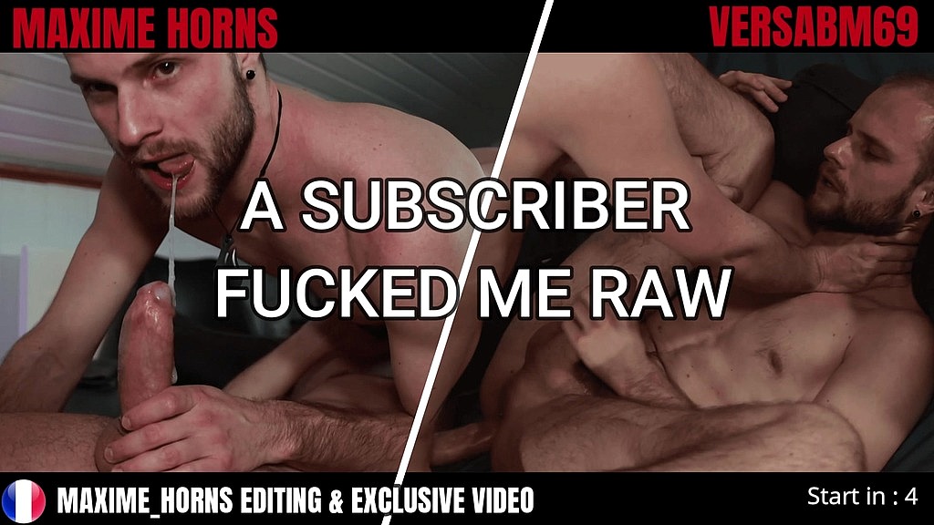 maxime horns - a subscriber fucked me raw (Maxime Horns, VersaBm69) maxime horns - a subscriber fucked me raw (Maxime Horns, VersaBm69)