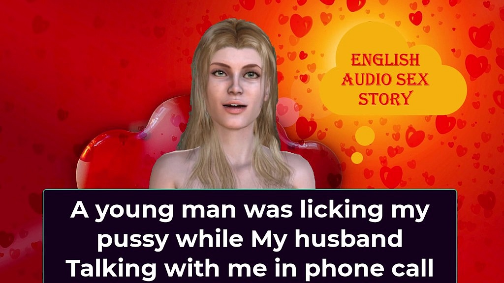 a young man was licking my pussy while my husband talking with me in phone call - english audio sex story () a young man was licking my pussy while my husband talking with me in phone call - english audio sex story ()