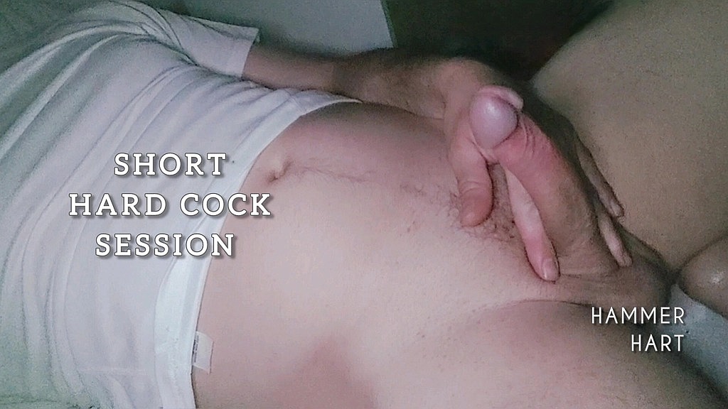 short hard cock session (Hammer Hart) short hard cock session (Hammer Hart)