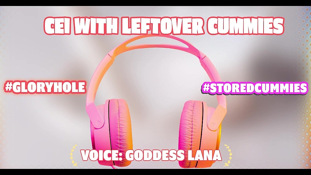 cei with leftover cummies (GoddessLana) cei with leftover cummies (GoddessLana)