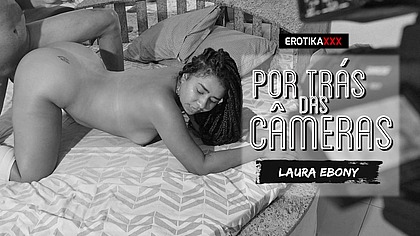 Laura Ebony- Debutante Anal - EROTIKAXXX - Por tras das cameras