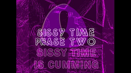 SISSY TIME PHASE 2 By Goddess Lana