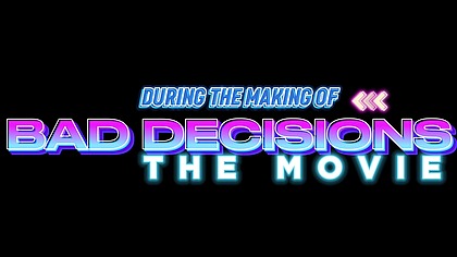 During The Making Of Bad Decisions..."The Movie" Hosted by PhatDaddyStaxxx & Dmonae