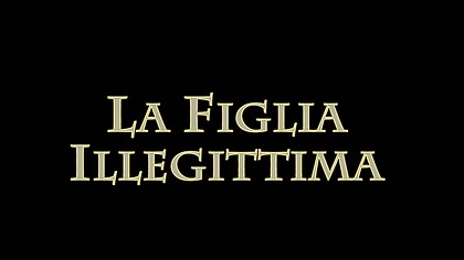 La Figlia Illegittima - (FULL ORGINAL MOVIE in Full HD)