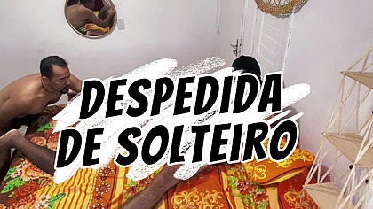 DESPEDIDA DE SOLTEIRO COM GP SUPER DOTADO, SEXO QUENTE.