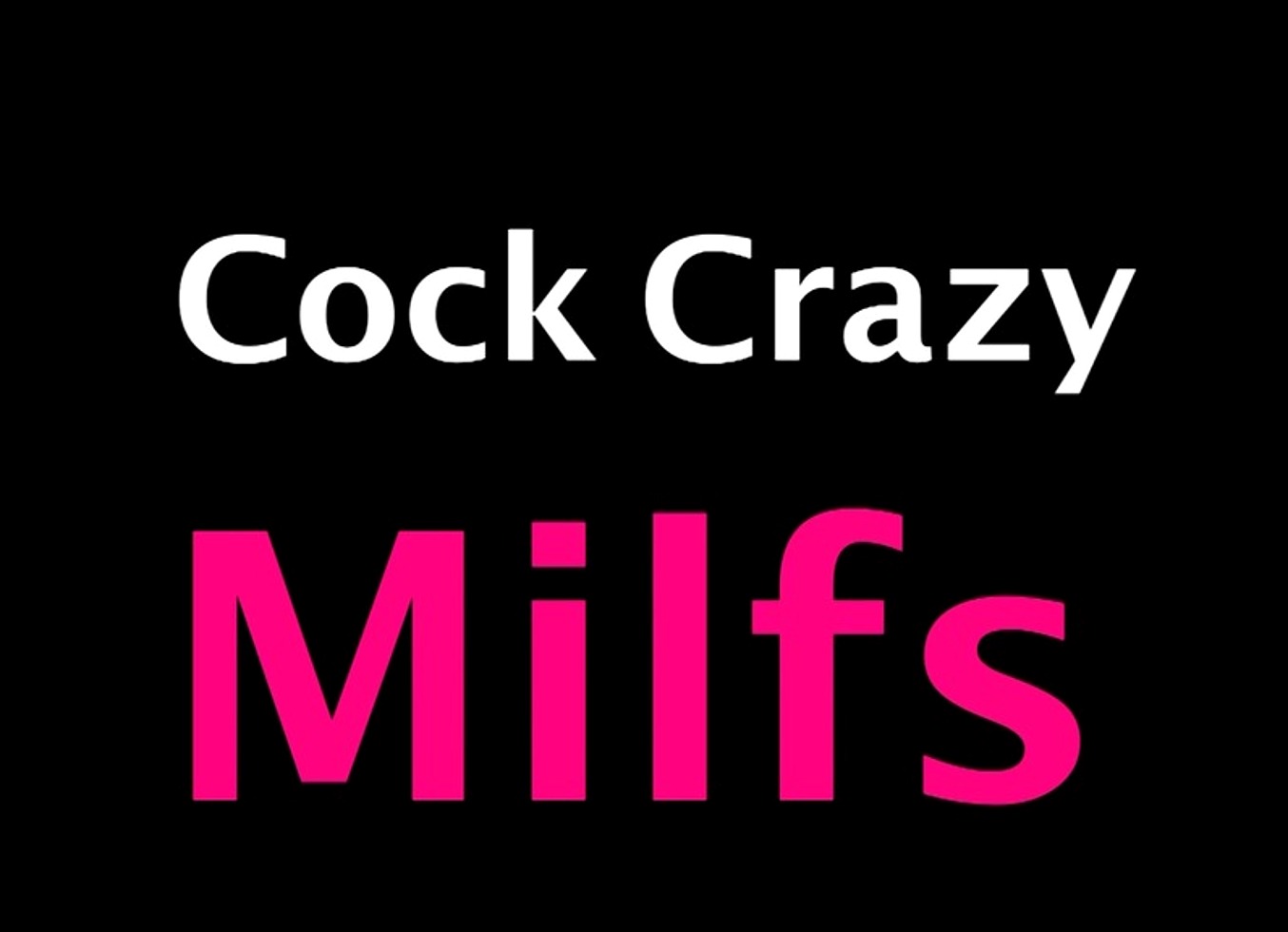 Cock Crazy MILFs (4 Scenes)